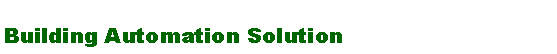 Text Box: Building Automation Solution